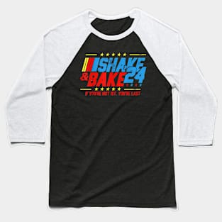 Shake And Bake 24 If Youre Not 1St Youre Last Funny For Race Car Lovers Racing Lover Baseball T-Shirt